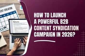 How To Launch a Powerful B2B Content Syndication Campaign in 2026