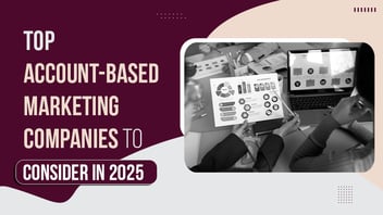 Top Account-Based Marketing Companies to Partner With in 2025