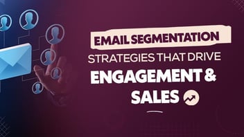 Advanced Email Segmentation Strategies to Boost Engagement & ROI