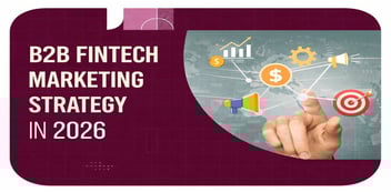 B2B Fintech Marketing Strategy to Attract Ideal Clients in 2026