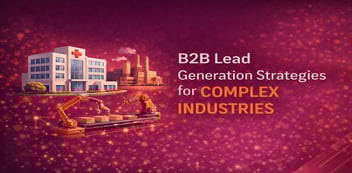 Best B2B Lead Generation Strategies for Complex Industries