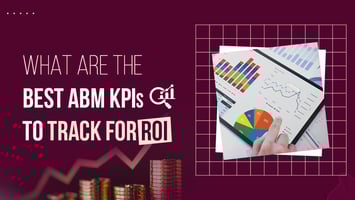 Best ABM KPIs to Track for ROI in 2025