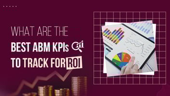 Best ABM KPIs to Track for ROI in 2025