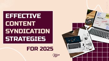 Content Syndication Strategies to generate leads in 2025.