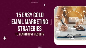 15 Best B2B Cold Email Marketing Strategies for 2025!