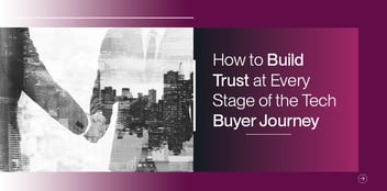 How to Build Trust at Every Stage of the Tech Buyer Journey