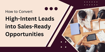 Proven Strategies for Closing High-Intent Leads in 2025