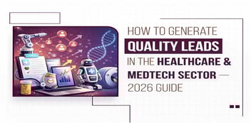 Healthcare & MedTech Lead Generation Guide for 2026