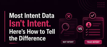 Most Intent Data Is Not Real Intent Here’s How to Spot Buyer Signals