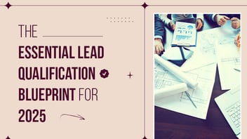 The Essential Lead Qualification Blueprint for 2025
