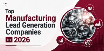 30 Best Manufacturing Lead Generation Companies in 2026