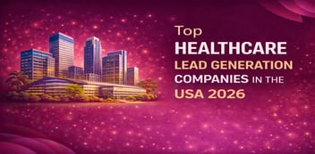 Top Healthcare Lead Generation Companies in the USA (2026)