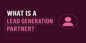 What Is a Lead Generation Partner? Benefits, Costs & ROI Explained