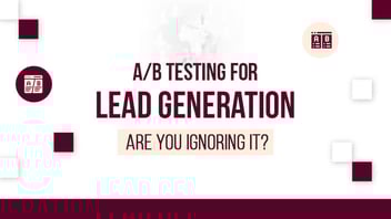 A/B Testing for Lead Generation: A Guide to Generate HQLs