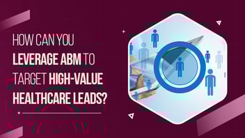 How to Use ABM to Target Healthcare Decision-Makers