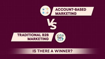 Account Based Marketing vs Traditional Marketing in B2B