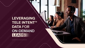 B2B Leads on Demand: How Tele Intent™ Data Makes it Happen!