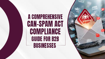 CAN-SPAM Act Compliance Guide for B2B Businesses