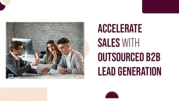 Drive Sales Growth Faster with Outsourced Leads