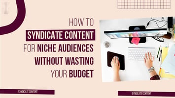 How to Syndicate Content for Niche Audiences Efficiently