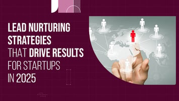 Lead Nurturing Strategies for Startups in 2025