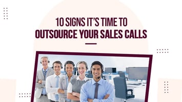 10 Signs to Outsource Your Sales Calls