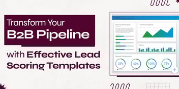 Transform Your B2B Pipeline with Lead Scoring Templates