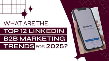 Top 12 B2B LinkedIn Marketing Trends to Look Out for in 2023