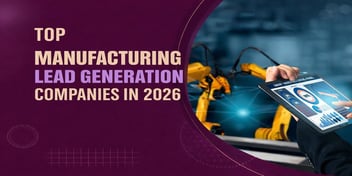 Top Manufacturing Lead Generation Companies