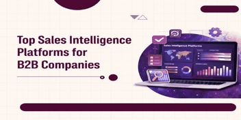 Top Sales Intelligence Platforms for B2B Companies