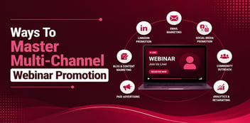 Ways To Master Multi-Channel Webinar Promotion