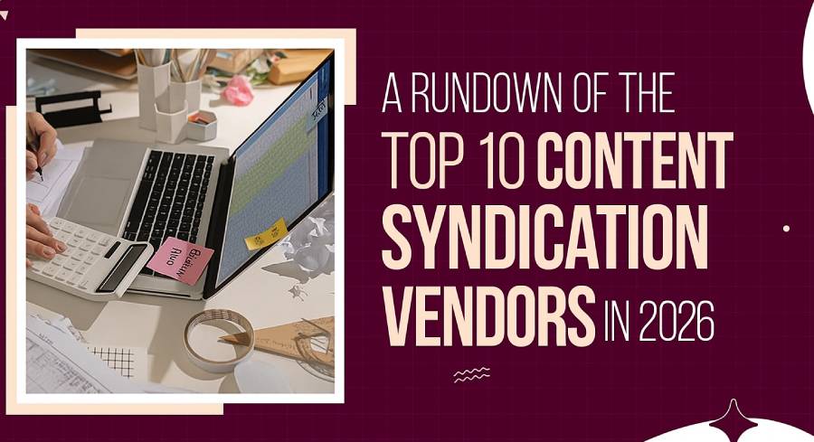 A Rundown of the Top 10 Content Syndication Vendors in 2026