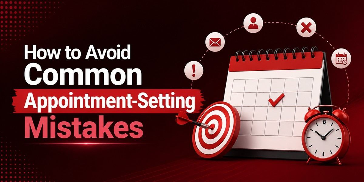 How to Avoid Common Appointment Setting Mistakes