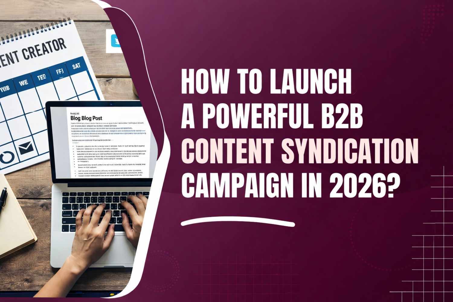 How To Launch a Powerful B2B Content Syndication Campaign in 2026
