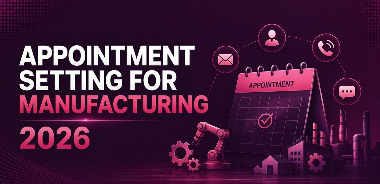 Complete Guide to Appointment Setting for Manufacturing 2026