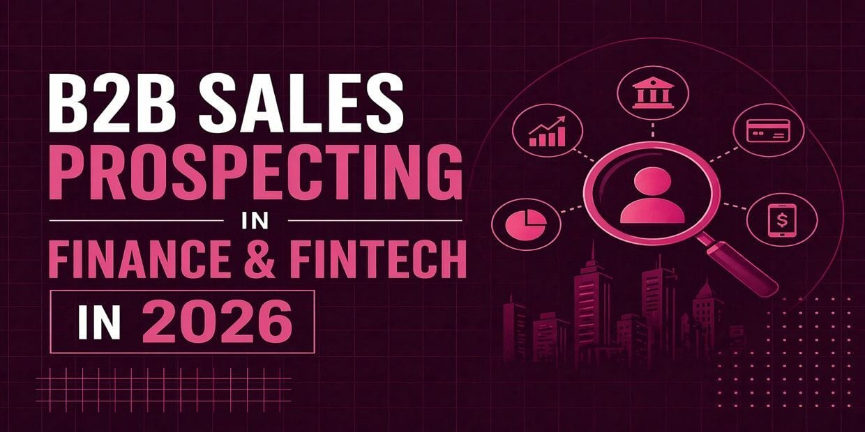 B2B Sales Prospecting in Finance & Fintech: What Works in 2026