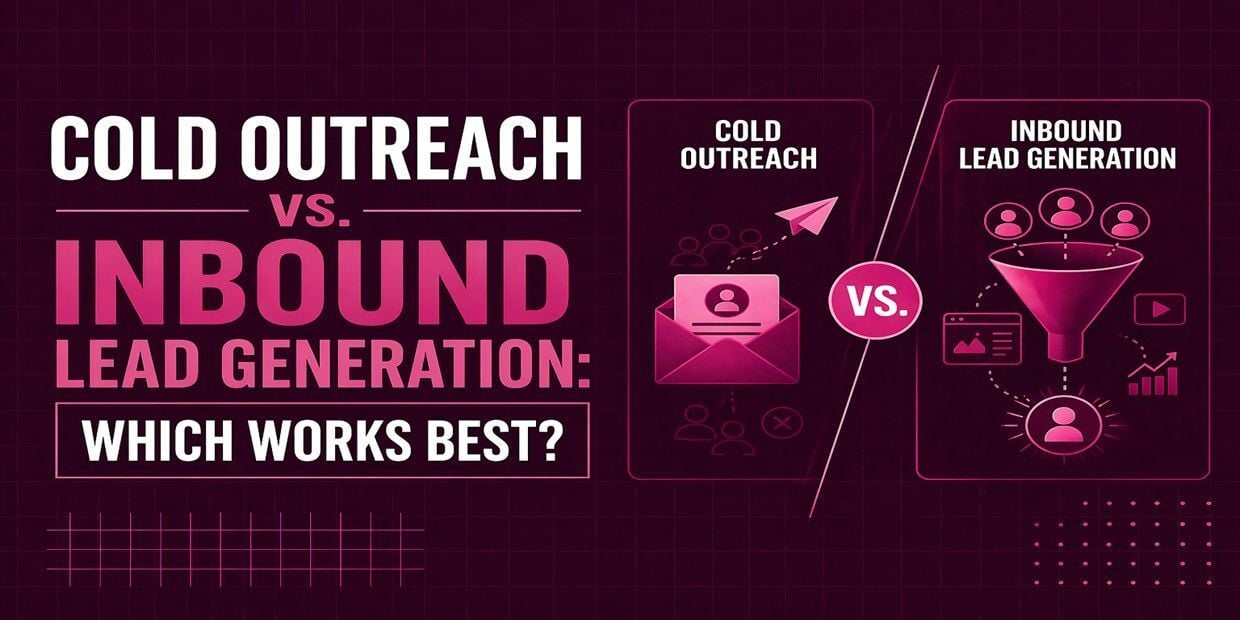Cold Outreach vs Inbound Lead Generation: Which Works Best?