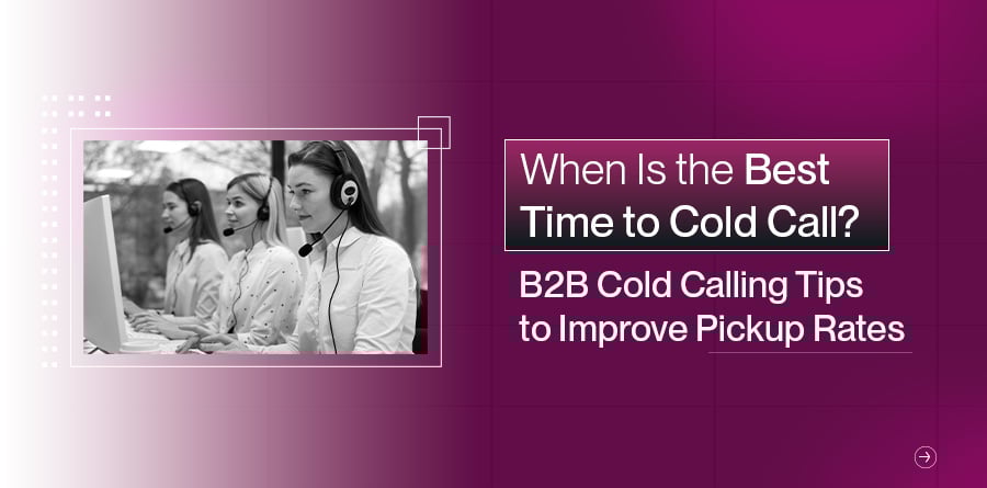 Find the Best Time to Cold Call and Increase Your Pickup Rates