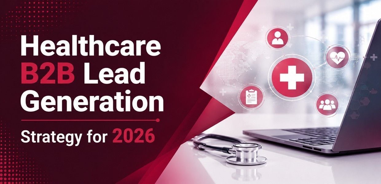 Healthcare Lead Generation Strategy: The 2026 B2B Guide