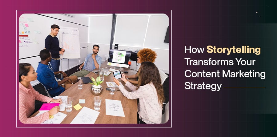 How Storytelling Transforms Your Content Marketing Strategy