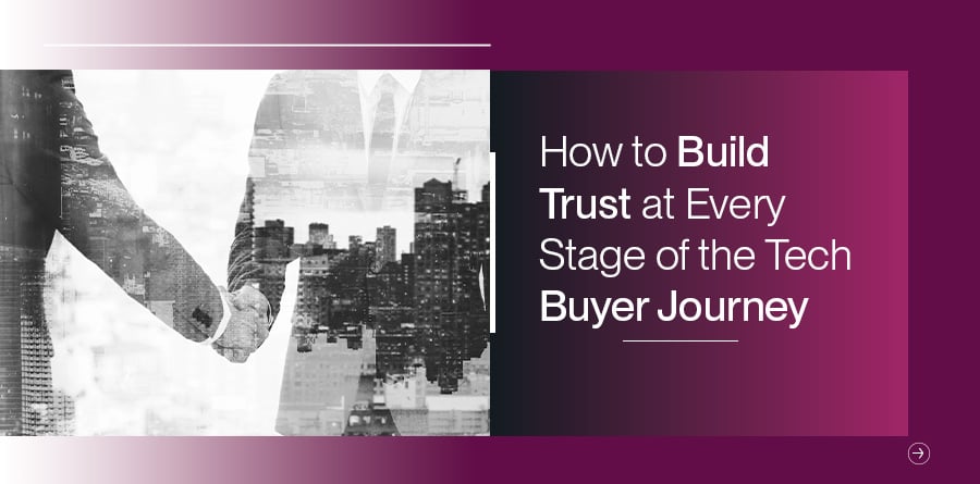 How to Build Trust at Every Stage of the Tech Buyer Journey