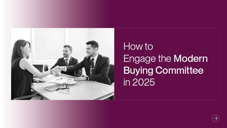 How to Engage the Modern B2B Buying Committee in 2025