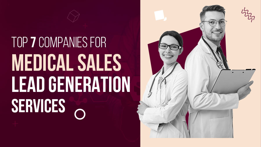 Top 7 Companies for Medical Sales Lead Generation Services