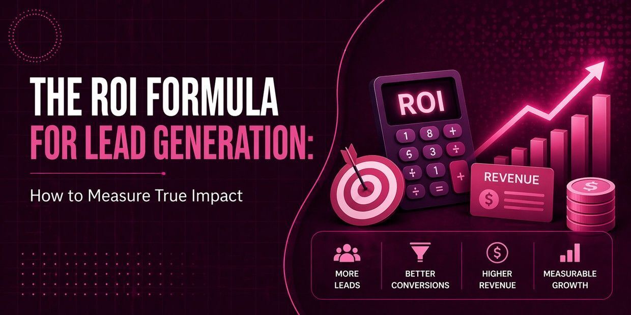 The ROI Formula for Lead Generation: How to Measure True Impact