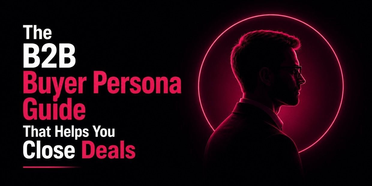 Creating B2B Buyer Personas The Ultimate Guide for 2026