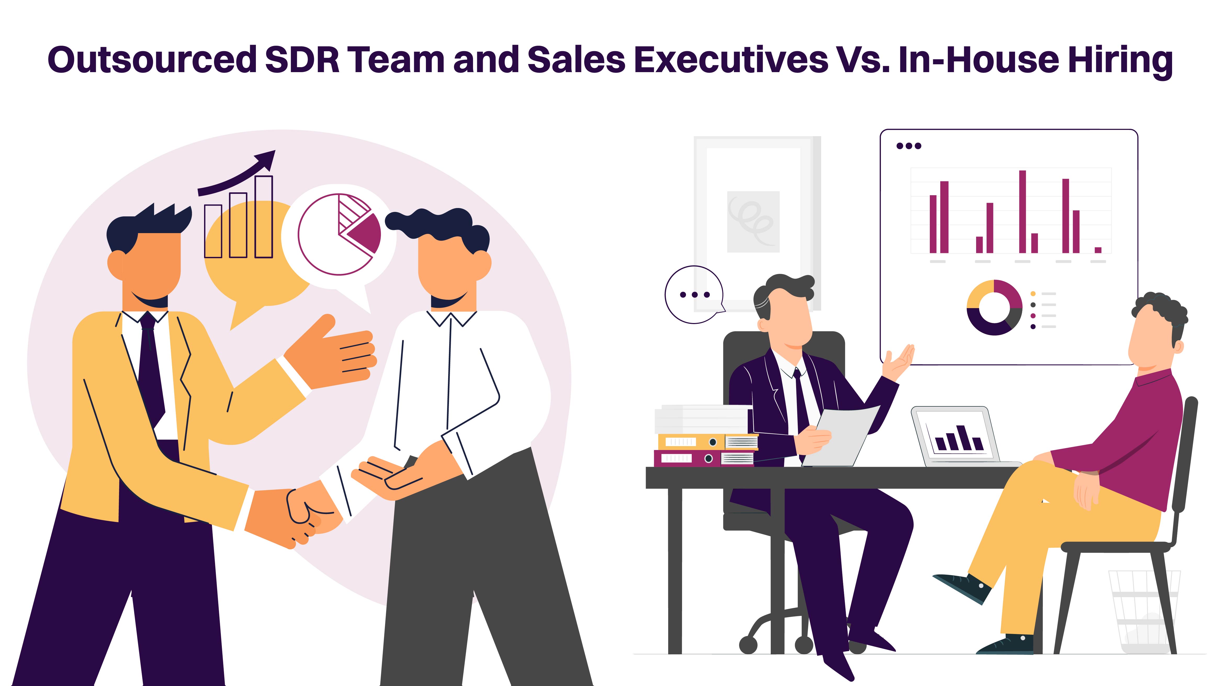 Outsourced SDR Team and Sales Executives Vs. In-House Hiring