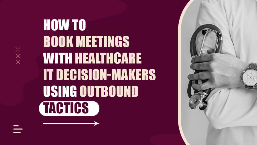 Book Meetings with Healthcare IT Decision-Makers