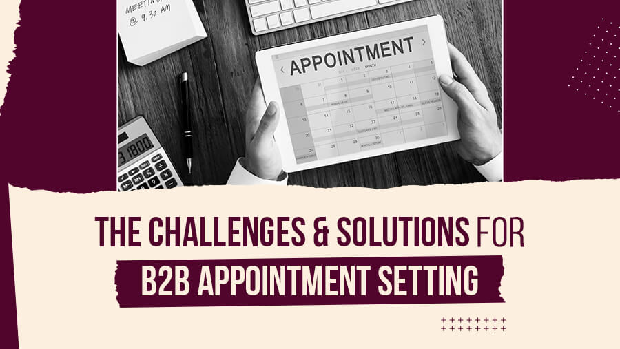 Challenges & Solutions for B2B Appointment Setting