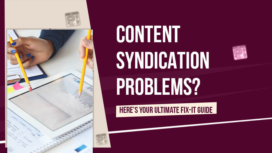 Content Syndication Problems? Your Ultimate Fix-It Guide