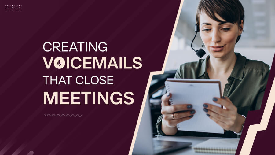 Craft Powerful Voicemails that Convert Prospects into Meetings